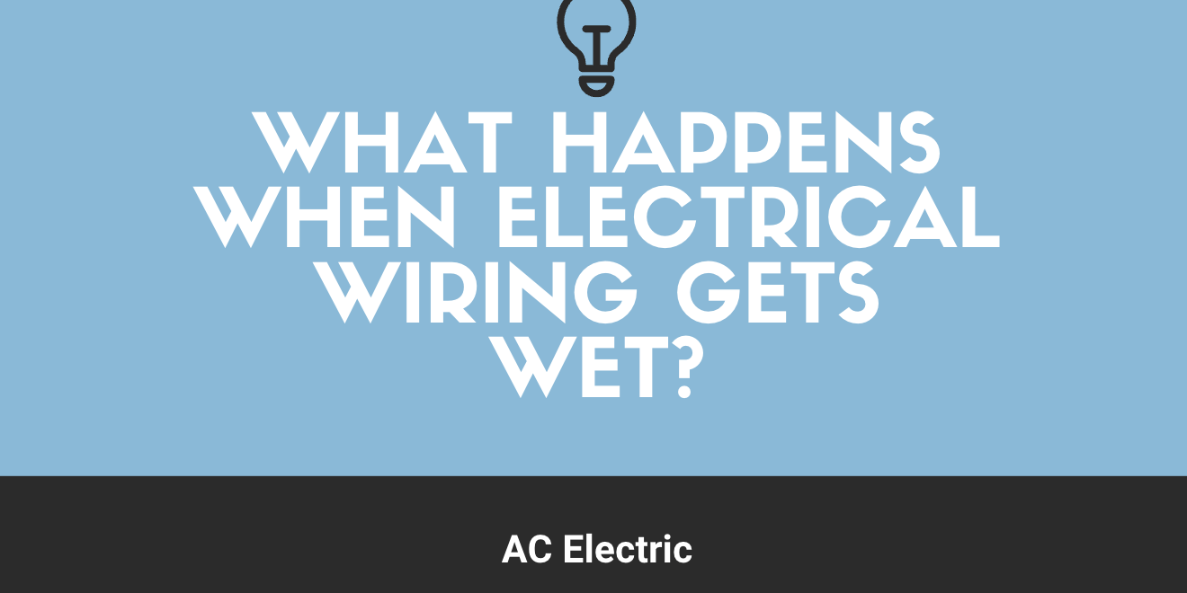 What Happens When Electrical Wiring Gets Wet? - AC Electric