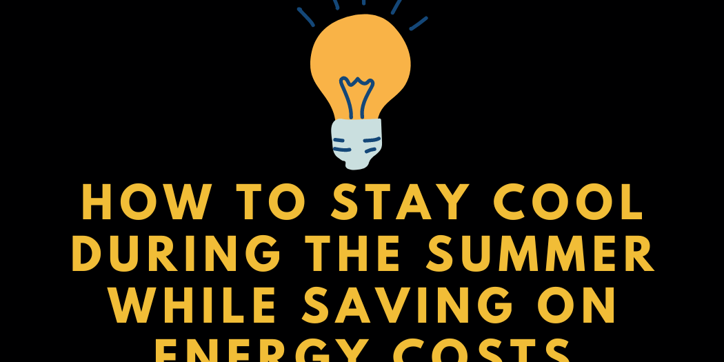 How To Stay Cool During The Summer While Saving On Energy Costs Ac